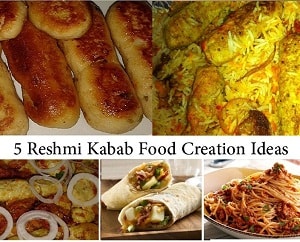 5 Food Creation Ideas with Reshmi Kababs